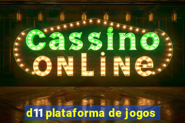 d11 plataforma de jogos